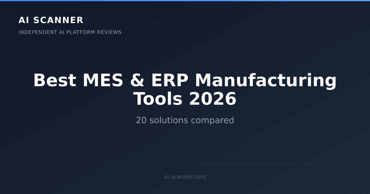 Best AI MES & ERP Manufacturing Tools 2026 | AI Scanner