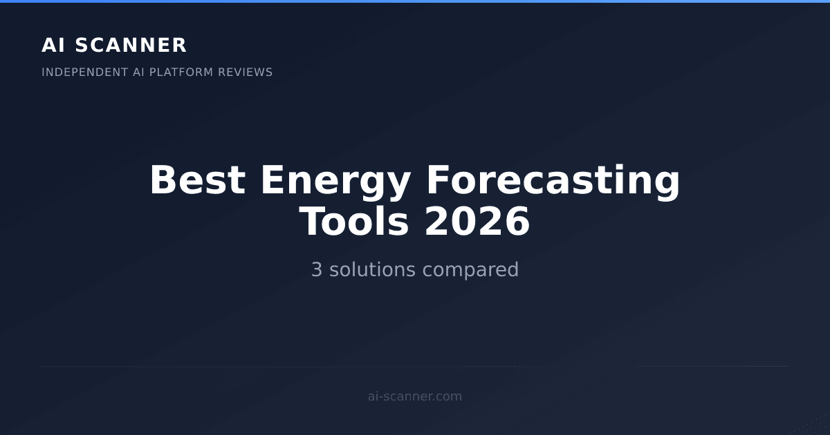 Best Energy Forecasting Tools 2026: Top 3 Compared | AI Scanner