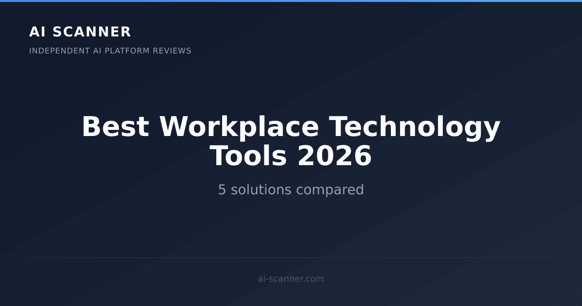 Best Workplace Technology Tools 2026: Top 5 Compared | AI Scanner
