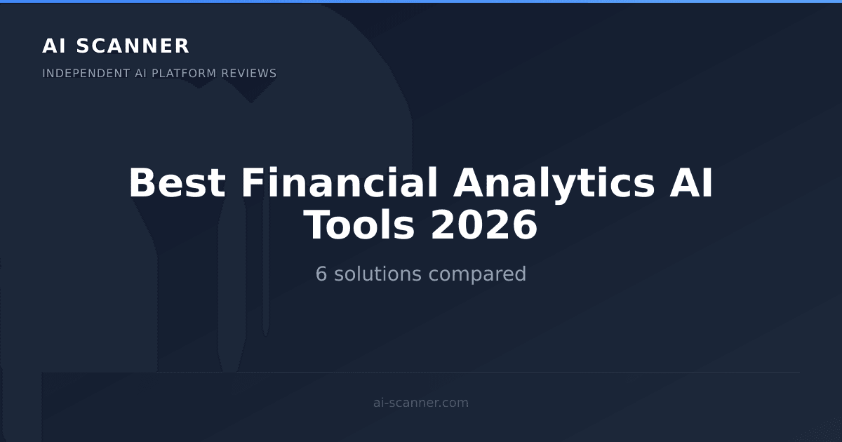 Best Financial Analytics AI Tools 2026: Top 6 Compared | AI Scanner