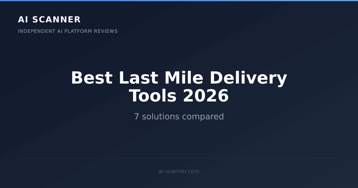Best AI Last Mile Delivery Tools 2026 | AI Scanner