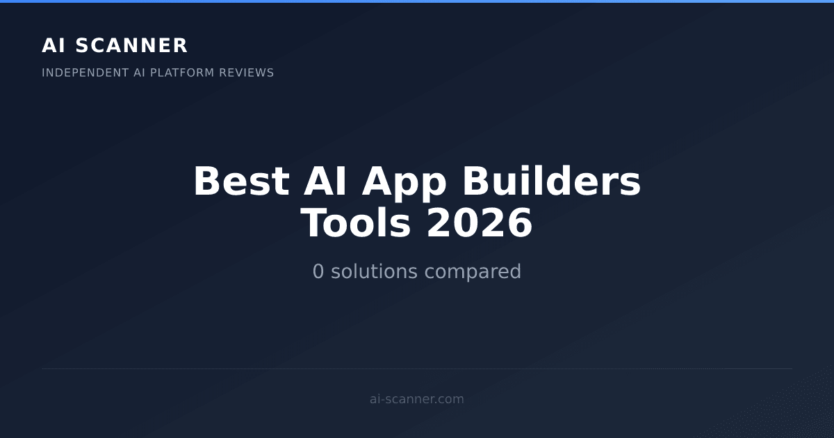 Best AI App Builders Tools 2026 | AI Scanner