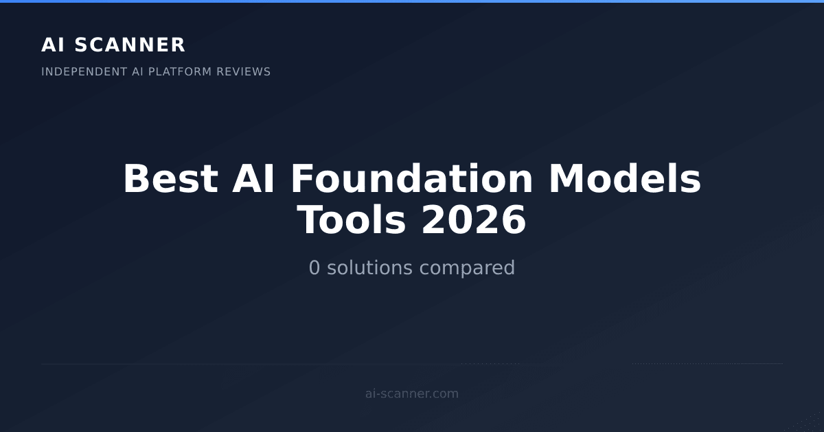 Best AI Foundation Models Tools 2026 | AI Scanner
