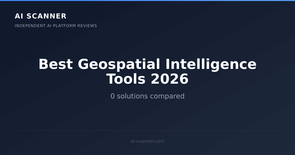 Best Geospatial Intelligence AI Tools 2026 | AI Scanner