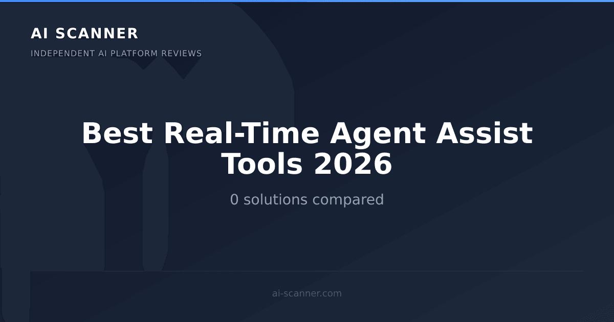Best Real-Time Agent Assist AI Tools 2026 | AI Scanner